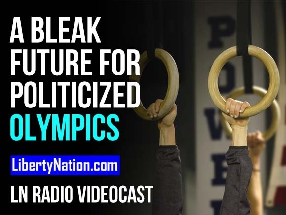 A Bleak Future for Politicized Olympics – LN Radio Videocast