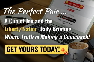 Subscribe to Liberty Nation's Daily Briefing