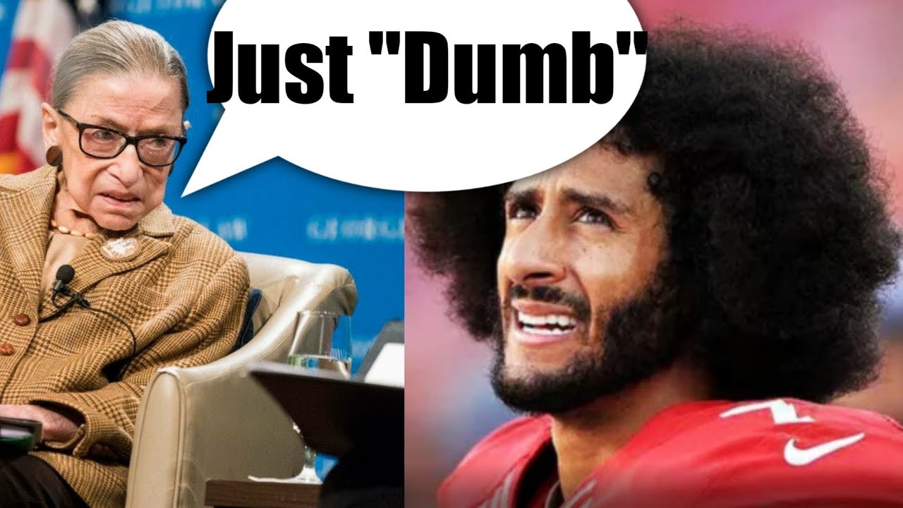 Ruth Bader Ginsberg called Kaepernick’s NFL kneeling DUMB and STUPID