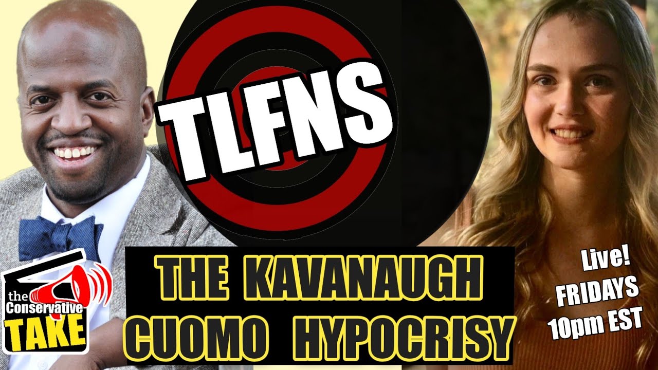 TLFNS – The Kavanaugh / Cuomo Hypocrisy