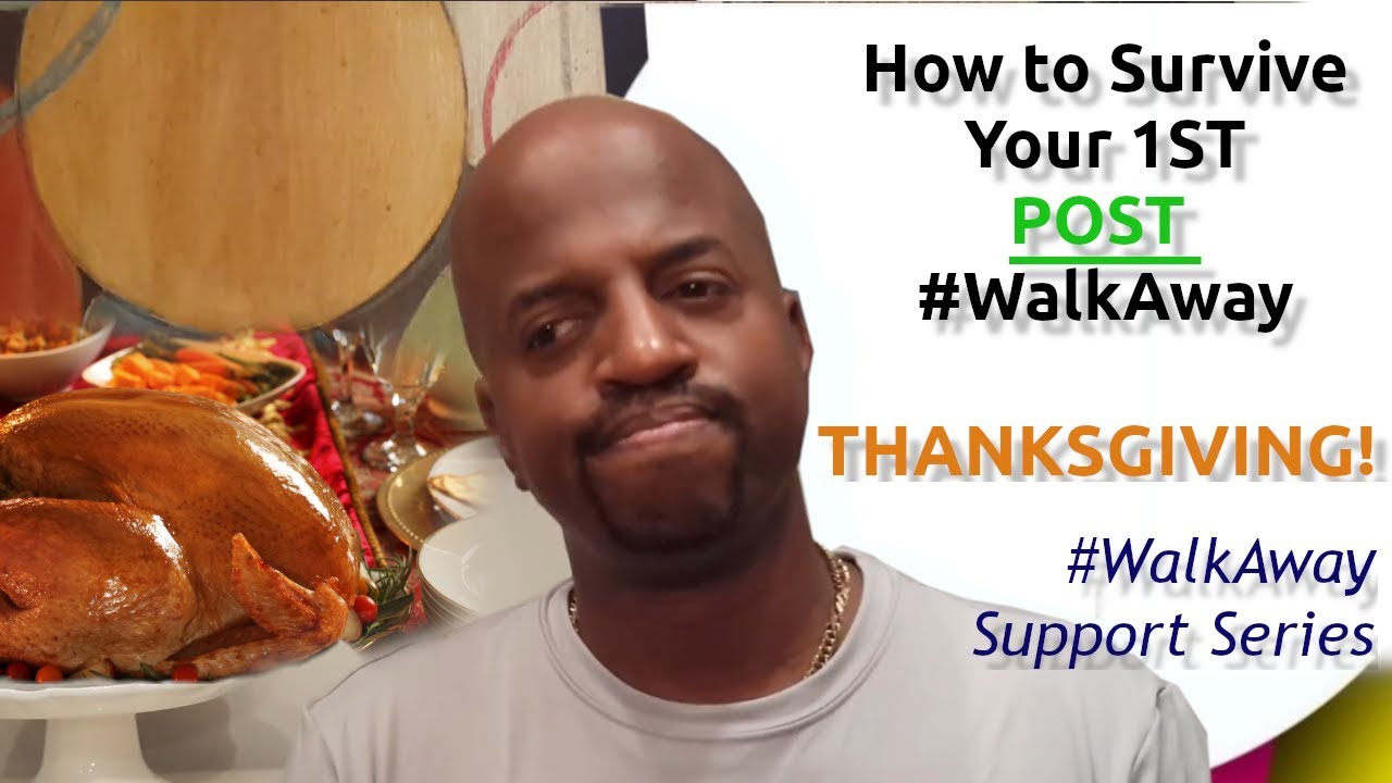 How to Survive Your First POST #WalkAway Thanksgiving!