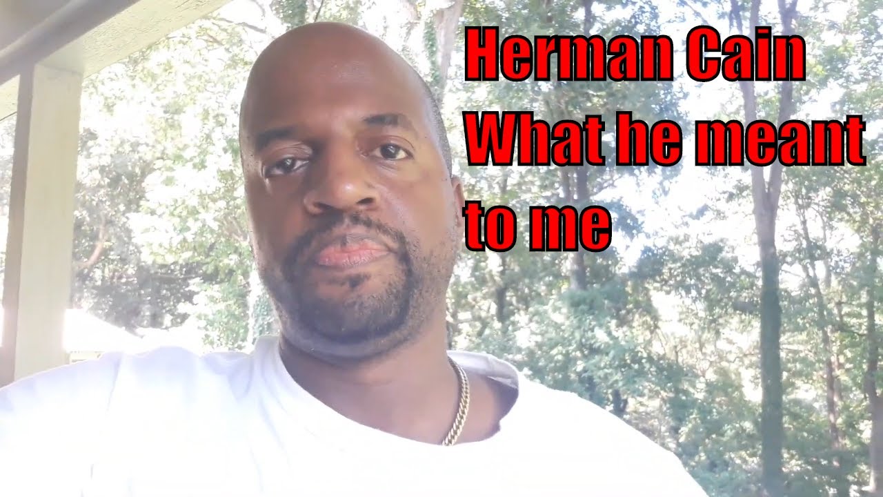 Herman Cain – My Thoughts on His Passing