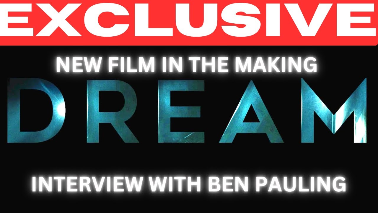 EXCLUSIVE INTERVIEW w/ VIRAL Film Director Ben Pauling & the NEW film DREAM & Child Sex Trafficking